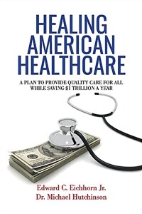 Healing American healthcare: a plan to provide quality care for all, while saving $1 trillion a year