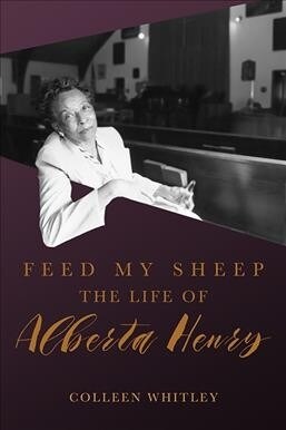 Feed My Sheep: The Life of Alberta Henry (Hardcover)