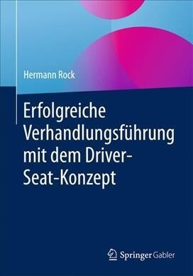 Erfolgreiche Verhandlungsf?rung Mit Dem Driver-Seat-Konzept (Hardcover, 1. Aufl. 2019)