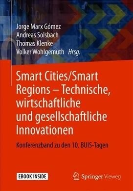 Smart Cities/Smart Regions - Technische, Wirtschaftliche Und Gesellschaftliche Innovationen: Konferenzband Zu Den 10. Buis-Tagen (Paperback, 1. Aufl. 2019)