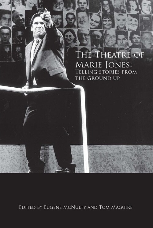 The Theatre of Marie Jones : Telling stories from the ground up (Paperback, New ed)