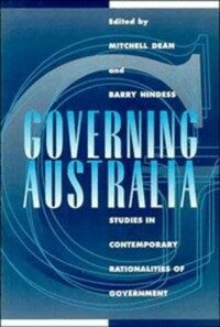 Governing Australia : studies in contemporary rationalities of government