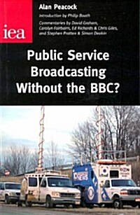 Public Service Broadcasting without the BBC? (Hardcover)