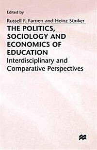 The Politics, Sociology and Economics of Education : Interdisciplinary and Comparative Perspectives (Hardcover)