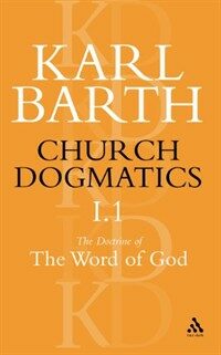 Church Dogmatics The Doctrine of the Word of God, Volume 1, Part1 : The Word of God as the Criterion of Dogmatics; The Revelation of God (Paperback)