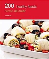 200 Healthy Feasts : Hamlyn All Color Cookbook (Paperback)