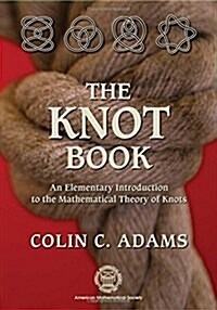 The Knot Book: An Elementary Introduction to the Mathematical Theory of Knots (Paperback)