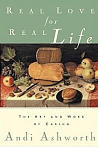 Real Love for Real Life: The Art and Work of Caring (Paperback, 2)
