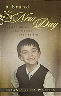 A Brand New Day: Faith, Music, and Victory Over Autism (Paperback)