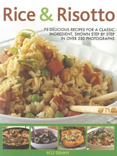 Rice & Risotto: 75 Delicious Recipes for a Classic Ingredient, Shown Step by Step in Over 250 Photographs (Paperback)