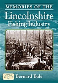 Memories of the Lincolnshire Fishing Industry (Paperback)