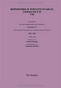 Verzeichnis Der in Den Supplikenregistern Der P?itentiarie Alexanders VI. Vorkommenden Personen, Kirchen Und Orte Des Deutschen Reiches (1492-1503) (Hardcover)