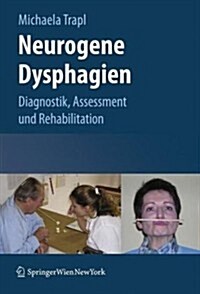 Neurogene Dysphagien: Diagnostik, Assessment Und Rehabilitation (Paperback, 1. Aufl. 2020)