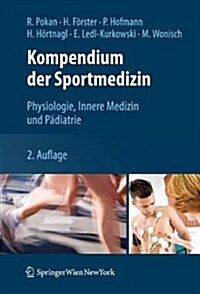 Kompendium Der Sportmedizin: Physiologie, Innere Medizin Und P?iatrie (Paperback, 2, 2. Aufl. 2017)