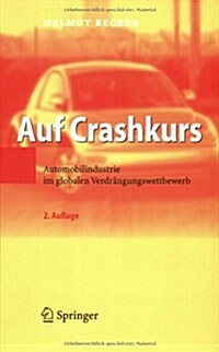 Auf Crashkurs: Automobilindustrie Im Globalen Verdr?gungswettbewerb (Paperback, 2)