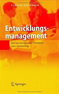 Entwicklungsmanagement: Mit Hervorragenden Produkten Zum Markterfolg (Hardcover, 2007)