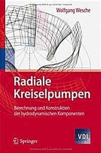 Radiale Kreiselpumpen: Berechnung Und Konstruktion Der Hydrodynamischen Komponenten (Hardcover, 2012)