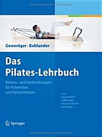 Das Pilates-Lehrbuch: Matten- Und Gerateubungen Fur Pravention Und Rehabilitation (Hardcover, 2012)