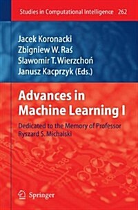 Advances in Machine Learning I: Dedicated to the Memory of Professor Ryszard S. Michalski (Paperback, 2010)