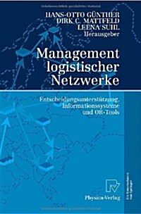 Management Logistischer Netzwerke: Entscheidungsunterst?zung, Informationssysteme Und Or-Tools (Paperback, 2007)