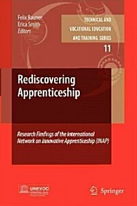 Rediscovering Apprenticeship: Research Findings of the International Network on Innovative Apprenticeship (Inap) (Paperback, 2010)