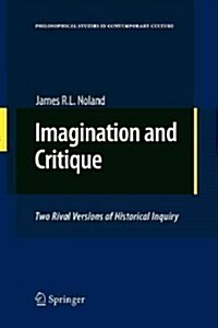 Imagination and Critique: Two Rival Versions of Historical Inquiry (Paperback, 2010)