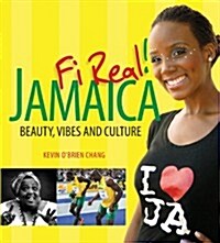 Jamaica Fi Real!: Beauty, Vibes and Culture (Hardcover)