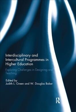 Interdisciplinary and Intercultural Programmes in Higher Education : Exploring Challenges in Designing and Teaching (Paperback)