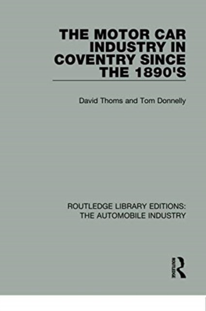 The Motor Car Industry in Coventry Since the 1890s (Paperback)