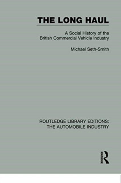 The Long Haul : A Social Histry of the British Commercial Vehicle Industry (Paperback)