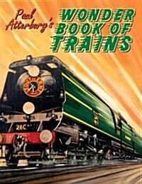 Paul Atterburys Wonder Book of Trains (Hardcover, UK ed.)