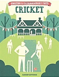 Amazing & Extraordinary Facts: Cricket (Hardcover)