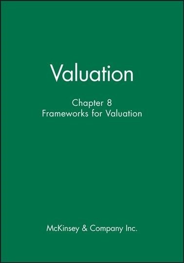 Valuation, Chapter 8: Frameworks for Valuation (Hardcover)