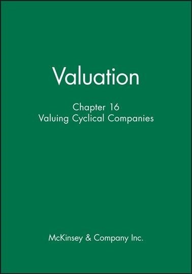 Valuation, Chapter 16: Valuing Cyclical Companies (Other Book Format, 1st)