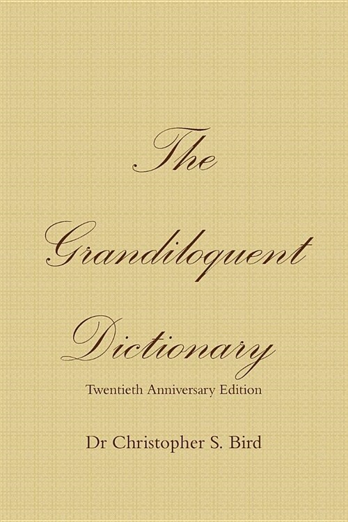 The Grandiloquent Dictionary - Twentieth Anniversary Edition (Paperback)