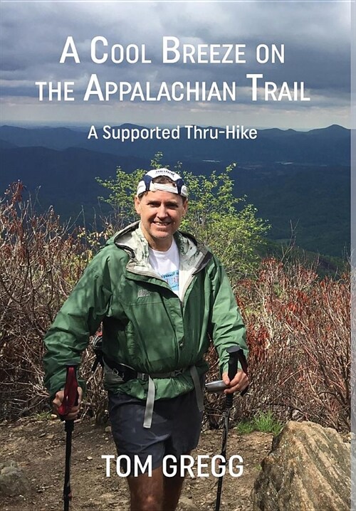 A Cool Breeze on the Appalachian Trail: A Supported Thru-Hike (Hardcover)