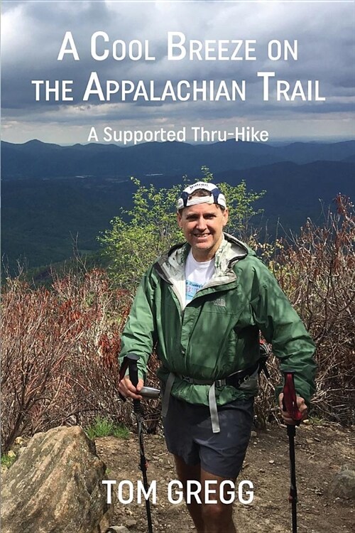 A Cool Breeze on the Appalachian Trail: A Supported Thru-Hike (Paperback)