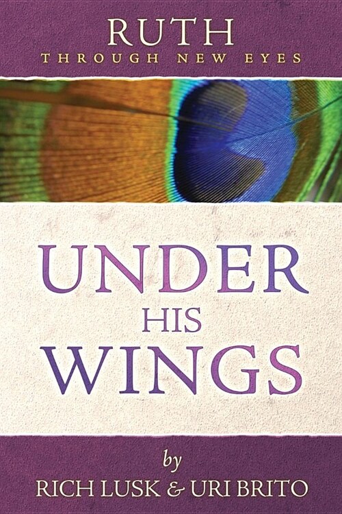 Ruth Through New Eyes: Under His Wings (Paperback)