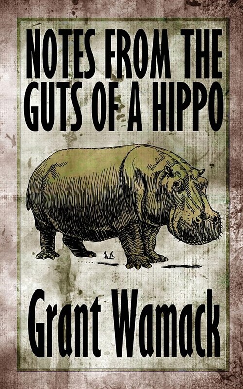 Notes from the Guts of a Hippo (Paperback)