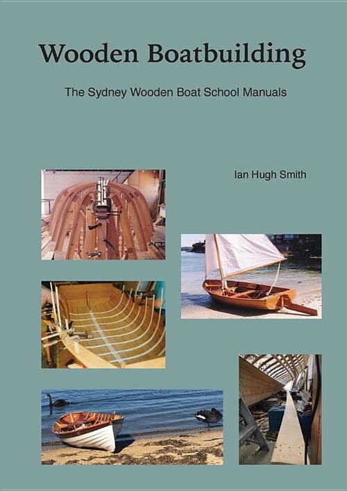 Wooden Boatbuilding: The Sydney Wooden Boat School Manuals (Paperback)