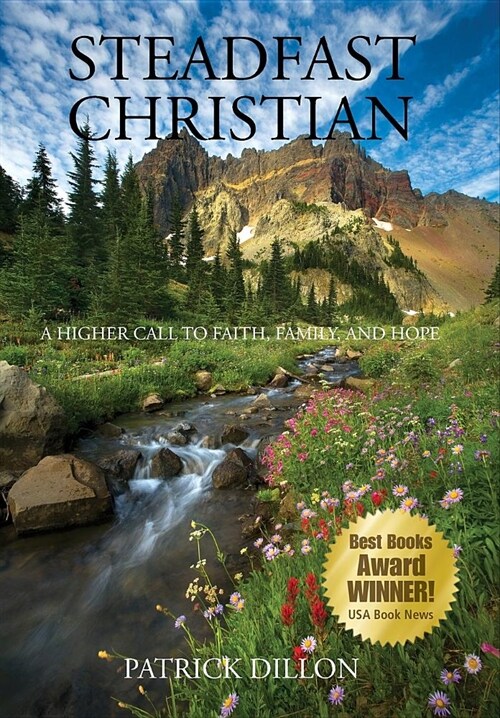 Steadfast Christian: A Higher Call to Faith, Family, and Hope (Hardcover)