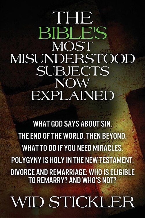 The Bibles Most Misunderstood Subjects Now Explained: What God Says about Sin; The End of the World. Then Beyond; What to Do If You Need Miracles; Po (Paperback)