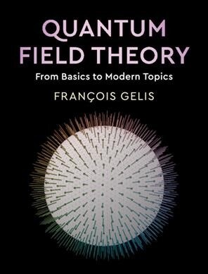 Quantum Field Theory : From Basics to Modern Topics (Hardcover)