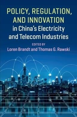 Policy, Regulation and Innovation in Chinas Electricity and Telecom Industries (Hardcover)