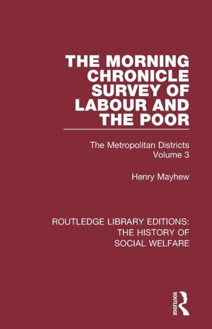 The Morning Chronicle Survey of Labour and the Poor : The Metropolitan Districts Volume 3 (Paperback)