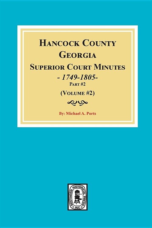 Hancock County, Georgia Superior Court Minutes, 1794-1805. (Volume #2) (Paperback)