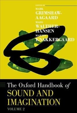 The Oxford Handbook of Sound and Imagination, Volume 2 (Hardcover)
