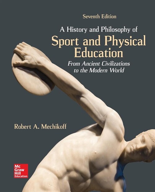 Looseleaf for a History and Philosophy of Sport and Physical Education: From Ancient Civilizations to the Modern World (Loose Leaf, 7)