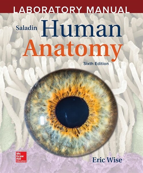 Laboratory Manual by Eric Wise to Accompany Saladin Human Anatomy (Spiral, 6)