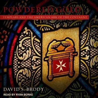 Powdered Gold: Templars and the American Ark of the Covenant (Audio CD)